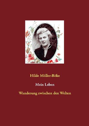 Mein Leben von Möller-Böke,  Hilde