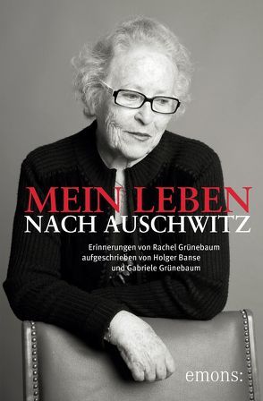 Mein Leben nach Auschwitz von Banse,  Holger, Grünebaum,  Gabriele