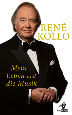 Mein Leben und die Musik von Kollo,  René