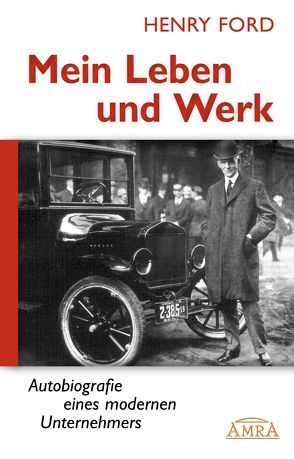 Mein Leben und Werk [Hardcoverausgabe mit 30 Fotos] von Ford,  Henry