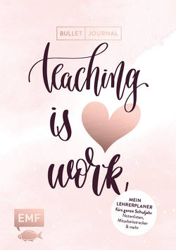 Mein Lehrerplaner und Bullet Journal – Teaching is HEART work von Edition Michael Fischer