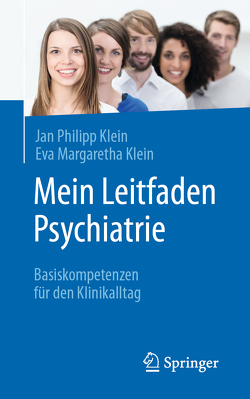 Mein Leitfaden Psychiatrie von Klein,  Eva Margaretha, Klein,  Jan Philipp