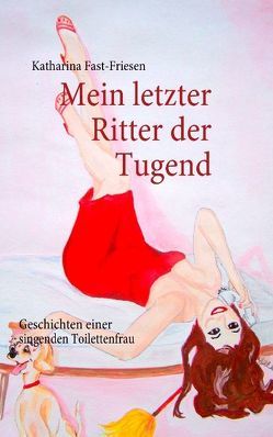 Mein letzter Ritter der Tugend von Fast-Friesen,  Katharina