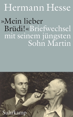 »Mein lieber Brüdi!« von Decker,  Gunnar, Hesse,  Hermann, Hesse,  Martin, Siegenthaler,  Hanspeter, Siegenthaler,  Martin, Siegenthaler,  Matthias, Siegenthaler-Hesse,  Sibylle