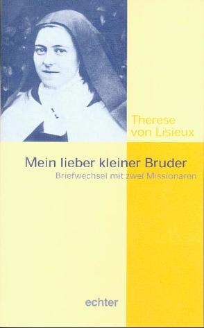 Mein lieber kleiner Bruder von Schulze,  Anja, Thérèse (de l'Enfant Jésus), Wollbold,  Andreas