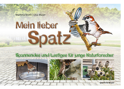 Mein lieber Spatz von Kroth,  Martina, Maier,  Lisa