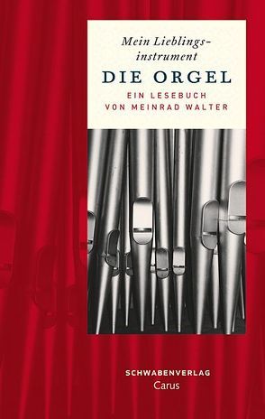 Mein Lieblingsinstrument – Die Orgel von Walter,  Meinrad