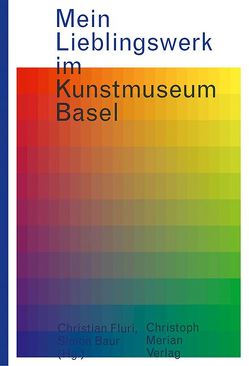 Mein Lieblingswerk im Kunstmuseum Basel von Baur,  Simon, Fluri,  Christian