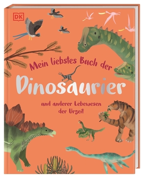 Mein liebstes Buch der Dinosaurier und anderer Lebewesen der Urzeit von Lomax,  Dean, Sixt,  Eva