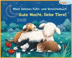 Mein liebstes Fühl- und Streichelbuch – Gute Nacht, liebe Tiere! von Jaekel,  Franziska, Wissmann,  Maria