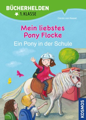 Mein liebstes Pony Flocke, Bücherhelden 1. Klasse, Ein Pony in der Schule von Gholizadeh,  Fariba, von Kessel,  Carola