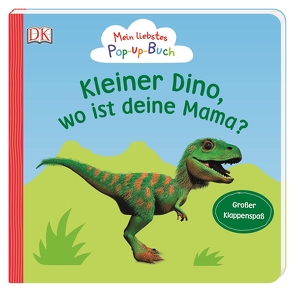 Mein liebstes Pop-up-Buch. Kleiner Dino, wo ist deine Mama? von Grimm,  Sandra