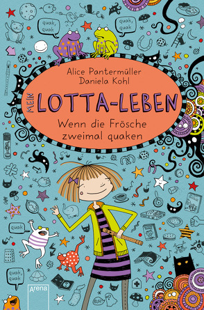 Mein Lotta-Leben (13). Wenn die Frösche zweimal quaken von Kohl,  Daniela, Pantermüller,  Alice