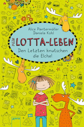 Mein Lotta-Leben (6). Den Letzten knutschen die Elche von Kohl,  Daniela, Pantermüller,  Alice