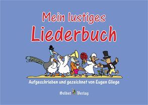 Mein lustiges Liederbuch von Gliege,  Constanze, Gliege,  Eugen, Pressezeichner GbR Gliege,  Eugen und Constanze