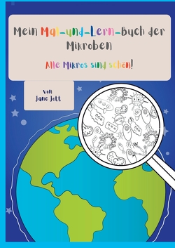 Mein Mal-und-Lern-Buch der Mikroben von Jott,  Jane