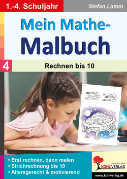 Mein Mathe-Malbuch / Band 4: Rechnen bis 10 von Lamm,  Stefan
