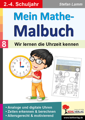 Mein Mathe-Malbuch / Band 8: Wir lernen die Uhrzeit kennen von Lamm,  Stefan