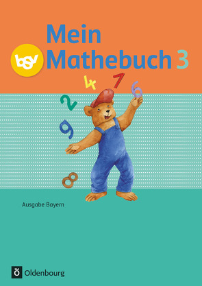 Mein Mathebuch – Ausgabe B für Bayern – 3. Jahrgangsstufe von Dangelat-Bergner,  Brigitte, Kasperbauer,  Andrea, Listl,  Christiane, Schmidt-Büttner,  Johanna