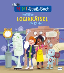 Mein MINT-Spaß-Buch: Knifflige Logikrätsel für Kinder von Brenneisen,  Dagmar, Conway,  Gareth, Potter,  William