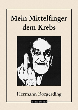 Mein Mittelfinger dem Krebs von Borgerding,  Hermann, Hinz,  Alexander