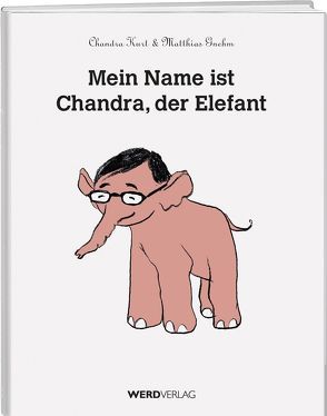 Mein Name ist Chandra, der Elefant von Chandra,  Kurt, Gnehm,  Matthias