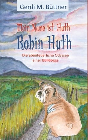 Mein Name ist Huth, Robin Huth von Büttner,  Gerdi M.