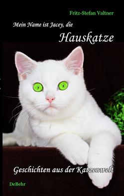 Mein Name ist Jacey, die Hauskatze von Valtner,  Fritz Stefan