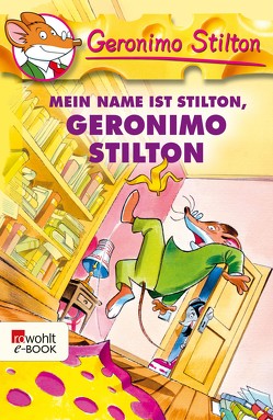 Mein Name ist Stilton, Geronimo Stilton von Jung,  Carsten, Stilton,  Geronimo