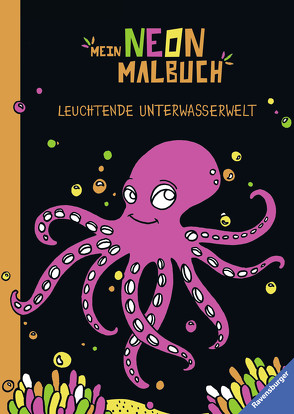 Mein Neon-Malbuch: Leuchtende Unterwasserwelt von Steingräber,  Mia