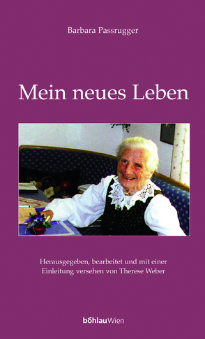 Mein neues Leben von Passrugger,  Barbara, Weber,  Therese