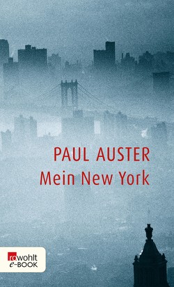 Mein New York von Auster,  Paul, Blickle,  Frieder, Frank,  Joachim A., Sante,  Luc, Schmitz,  Werner, Überhoff,  Thomas
