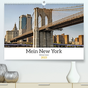 Mein New York Michael Jaster (Premium, hochwertiger DIN A2 Wandkalender 2023, Kunstdruck in Hochglanz) von Jaster,  Michael