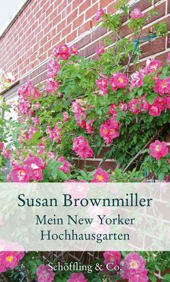 Mein New Yorker Hochhausgarten von Brownmiller,  Susan, Walitzek,  Brigitte