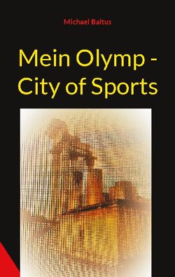 Mein Olymp – City of Sports von Baltus,  Michael