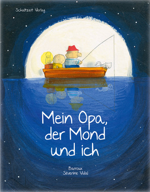 Mein Opa, der Mond und ich von Barroux,  S., Illmann,  Andreas, Sandberg,  Claudia, Vidal,  Séverine