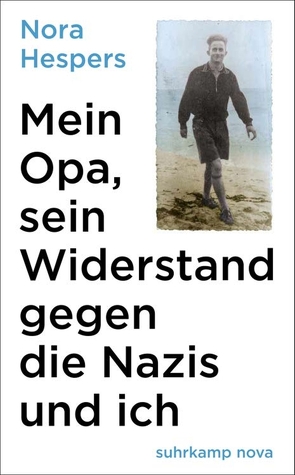 Mein Opa, sein Widerstand gegen die Nazis und ich von Hespers,  Nora