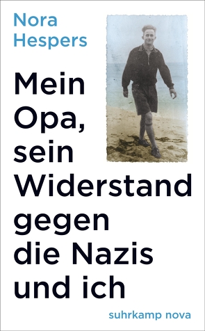 Mein Opa, sein Widerstand gegen die Nazis und ich von Hespers,  Nora