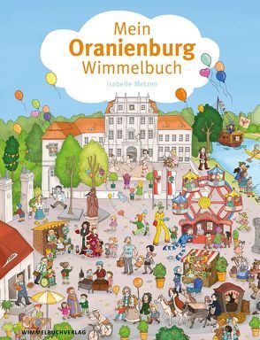 Mein Oranienburg-Wimmelbuch von Metzen,  Isabelle