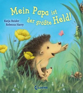 Mein Papa ist der größte Held! von Harry,  Rebecca, Reider,  Katja