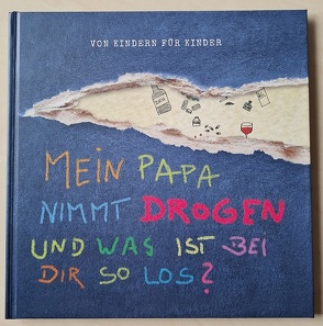 Mein Papa nimmt Drogen und was ist bei dir so los?