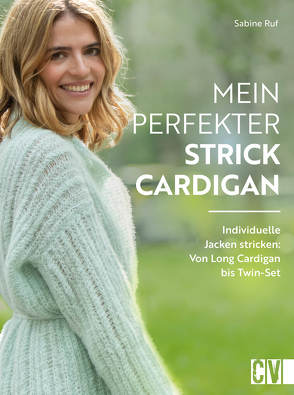Mein perfekter Strick-Cardigan von Nina Kuhn Visuelle Medienkonzeption, Ruf,  Sabine