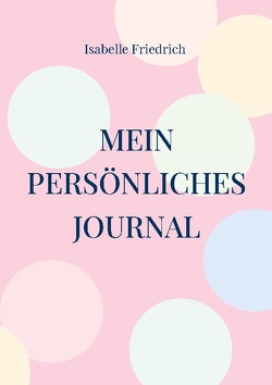 Mein persönliches Journal von Friedrich,  Isabelle