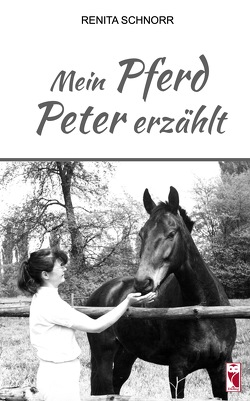 Mein Pferd Peter erzählt von Schnorr,  Renita