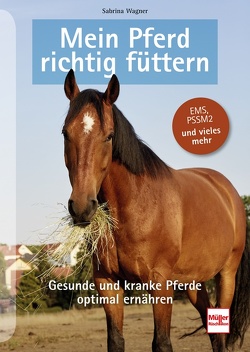 Mein Pferd richtig füttern von Wagner,  Sabrina