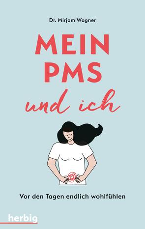 Mein PMS und ich von Wagner,  Mirjam