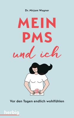 Mein PMS und ich von Wagner,  Mirjam