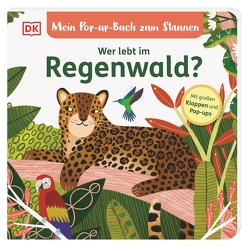 Mein Pop-up-Buch zum Staunen. Wer lebt im Regenwald? von Biederstädt,  Maike, Grimm,  Sandra, Sofroniou,  Miranda