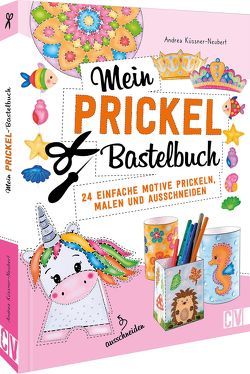 Mein Prickel-Bastelbuch von Küssner-Neubert ,  Andrea