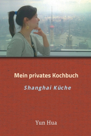 Mein privates Kochbuch von Hua,  Yun